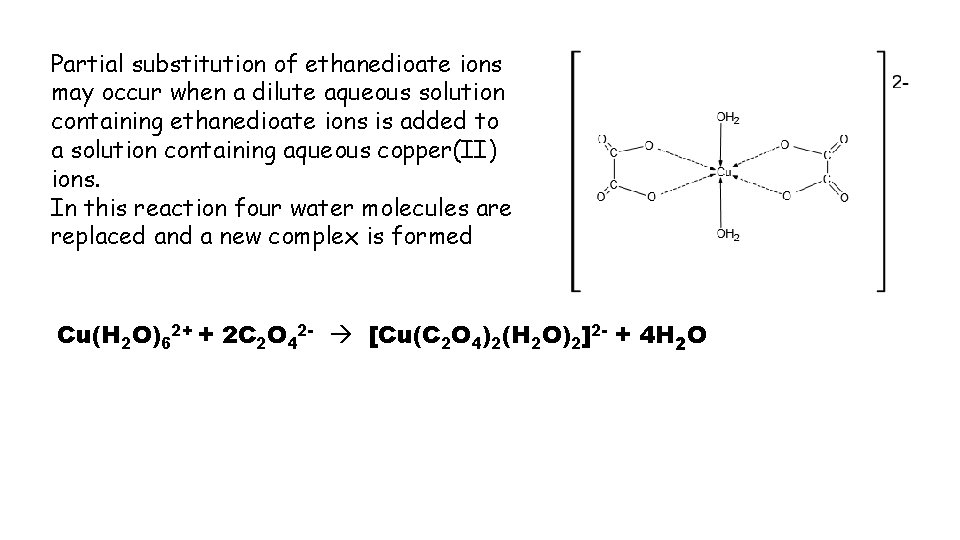 Partial substitution of ethanedioate ions may occur when a dilute aqueous solution containing ethanedioate Partial substitution of ethanedioate ions may occur when a dilute aqueous solution containing ethanedioate