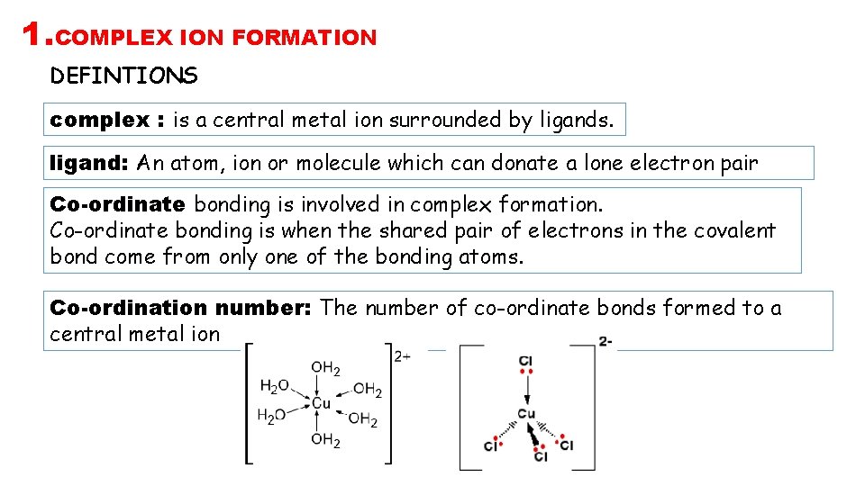 1. COMPLEX ION FORMATION DEFINTIONS complex : is a central metal ion surrounded by 1. COMPLEX ION FORMATION DEFINTIONS complex : is a central metal ion surrounded by