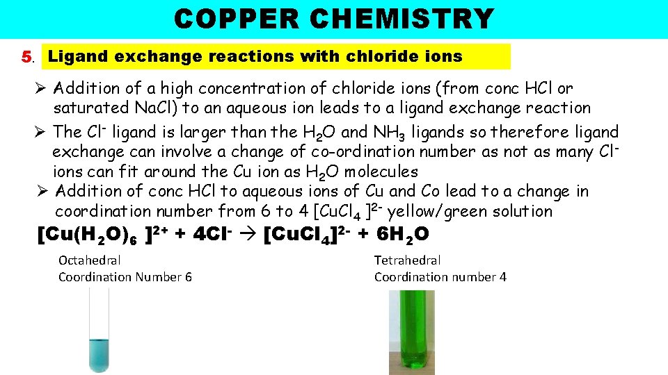 COPPER CHEMISTRY 5. Ligand exchange reactions with chloride ions Ø Addition of a high COPPER CHEMISTRY 5. Ligand exchange reactions with chloride ions Ø Addition of a high