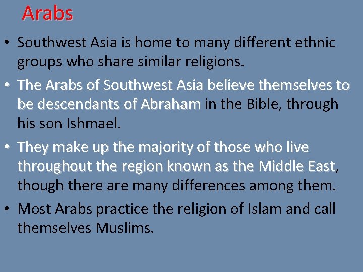 Arabs • Southwest Asia is home to many different ethnic groups who share similar