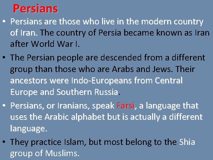 Persians • Persians are those who live in the modern country of Iran. The