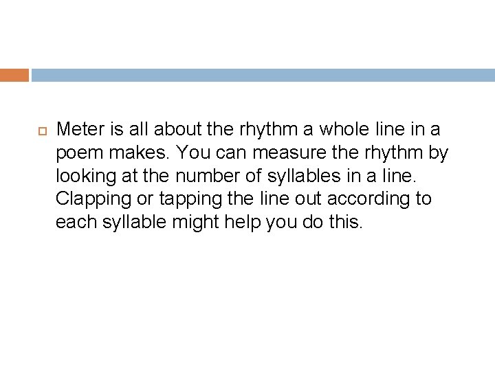  Meter is all about the rhythm a whole line in a poem makes.