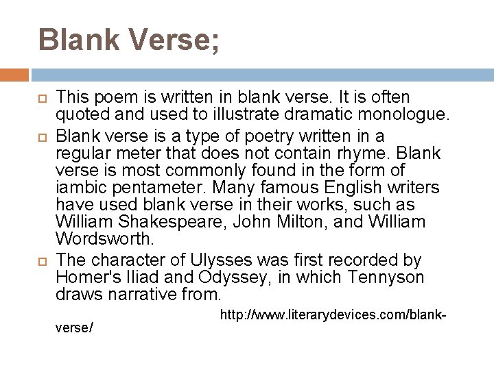 Blank Verse; This poem is written in blank verse. It is often quoted and