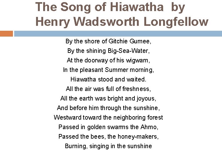 The Song of Hiawatha by Henry Wadsworth Longfellow By the shore of Gitchie Gumee,