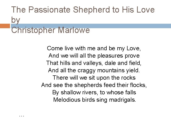 The Passionate Shepherd to His Love by Christopher Marlowe Come live with me and