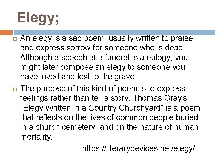 Elegy; An elegy is a sad poem, usually written to praise and express sorrow