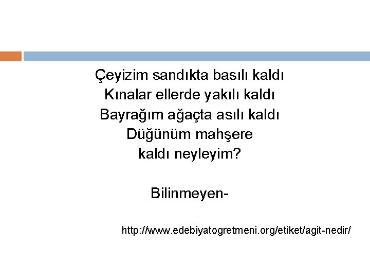 Çeyizim sandıkta basılı kaldı Kınalar ellerde yakılı kaldı Bayrağım ağaçta asılı kaldı Düğünüm mahşere