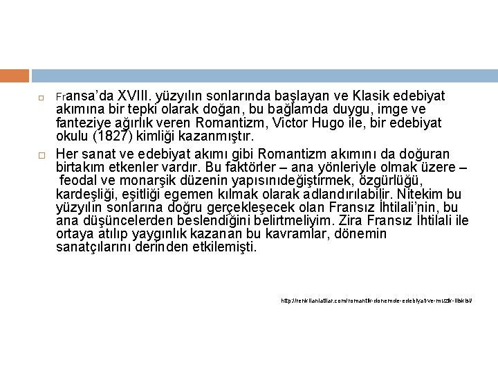  Fransa’da XVIII. yüzyılın sonlarında başlayan ve Klasik edebiyat akımına bir tepki olarak doğan,