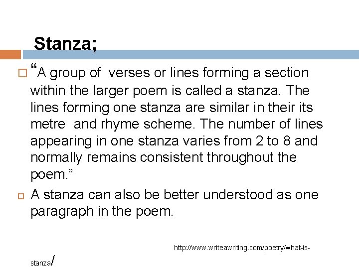 Stanza; “ A group of verses or lines forming a section within the larger