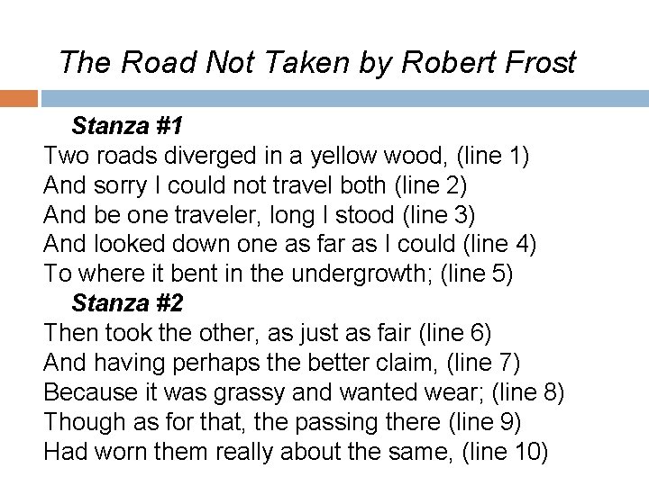 The Road Not Taken by Robert Frost Stanza #1 Two roads diverged in a