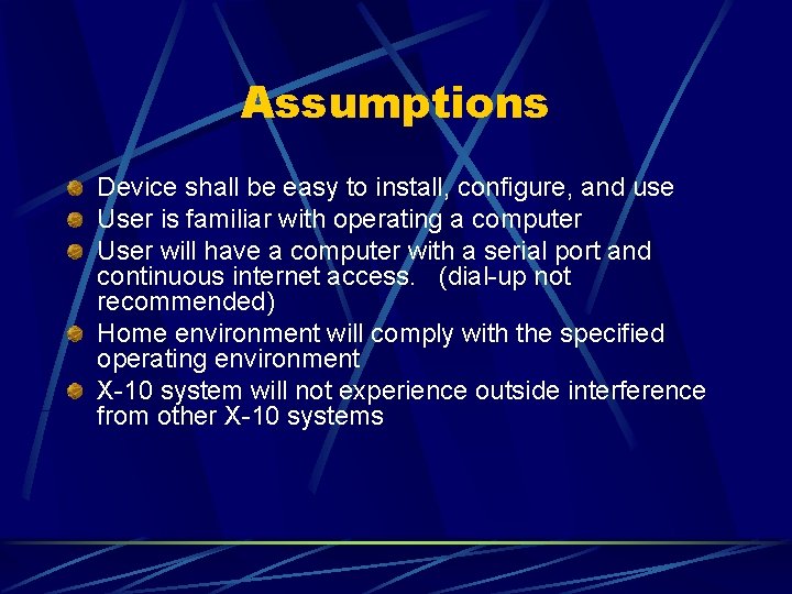 Assumptions Device shall be easy to install, configure, and use User is familiar with