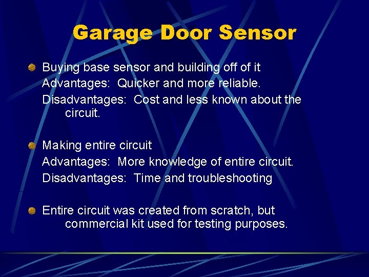 Garage Door Sensor Buying base sensor and building off of it Advantages: Quicker and