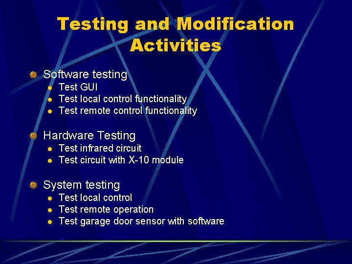 Testing and Modification Activities Software testing l l l Test GUI Test local control