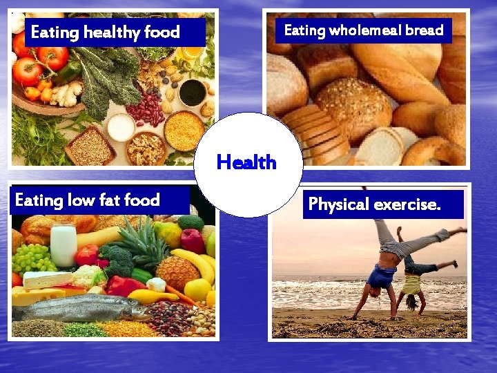 Eating wholemeal bread Eating healthy food Health Eating low fat food Physical exercise. 