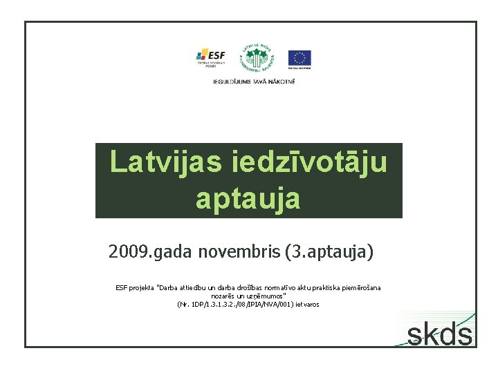 Latvijas iedzīvotāju aptauja 2009. gada novembris (3. aptauja) ESF projekta "Darba attiecību un darba