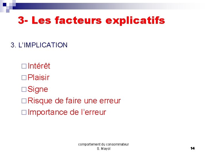 3 - Les facteurs explicatifs 3. L’IMPLICATION ¨ Intérêt ¨ Plaisir ¨ Signe ¨