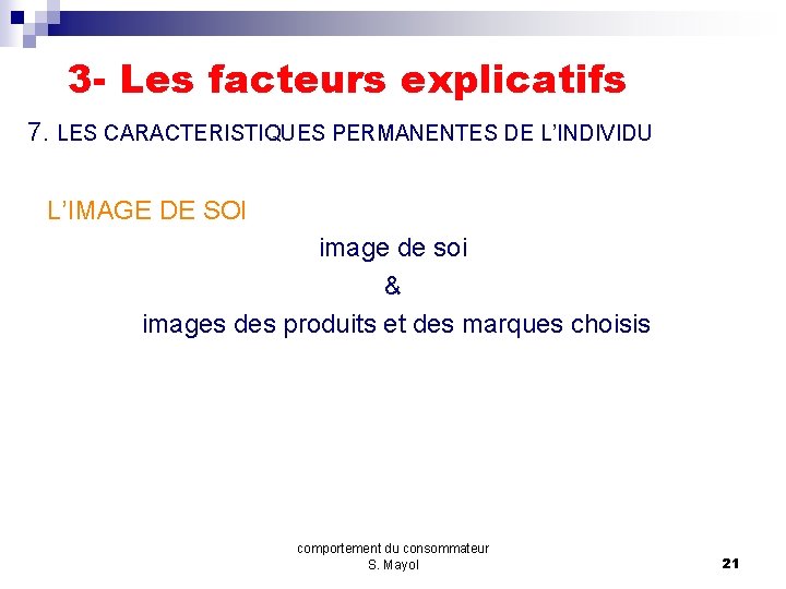 3 - Les facteurs explicatifs 7. LES CARACTERISTIQUES PERMANENTES DE L’INDIVIDU L’IMAGE DE SOI