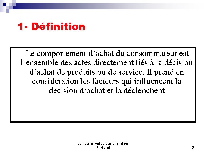 1 - Définition Le comportement d’achat du consommateur est l’ensemble des actes directement liés