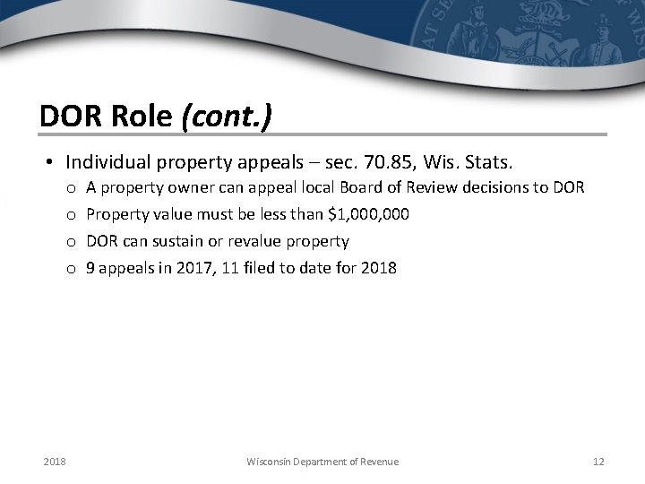 DOR Role (cont. ) • Individual property appeals – sec. 70. 85, Wis. Stats.