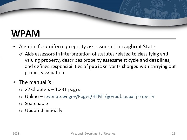 WPAM • A guide for uniform property assessment throughout State o Aids assessors in