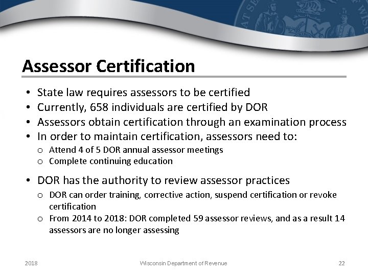 Assessor Certification • • State law requires assessors to be certified Currently, 658 individuals