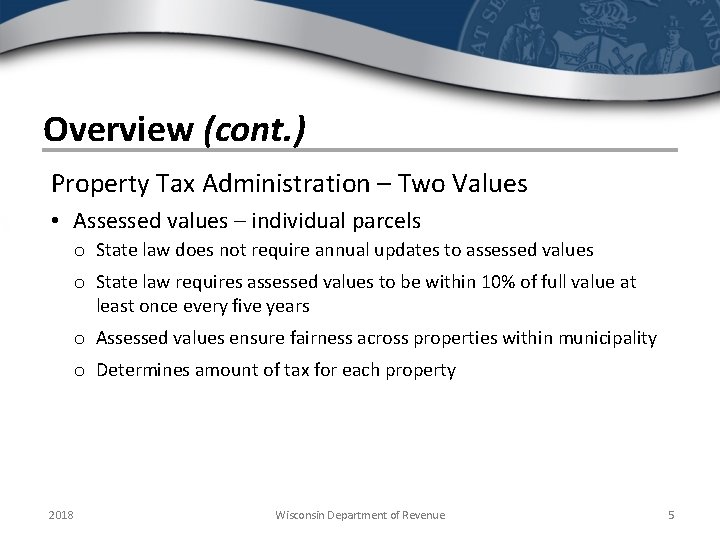 Overview (cont. ) Property Tax Administration – Two Values • Assessed values – individual