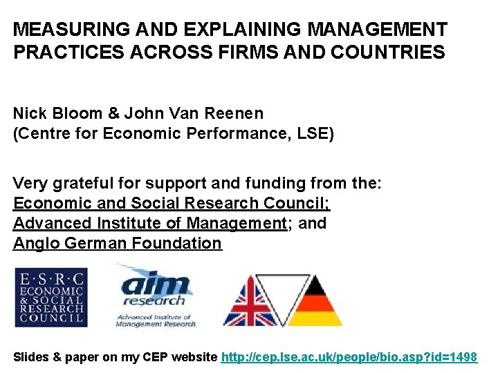 MEASURING AND EXPLAINING MANAGEMENT PRACTICES ACROSS FIRMS AND COUNTRIES Nick Bloom & John Van
