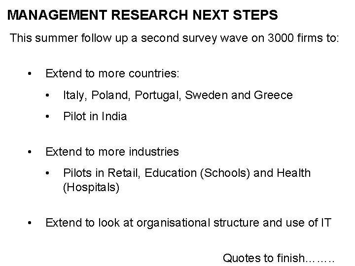 MANAGEMENT RESEARCH NEXT STEPS This summer follow up a second survey wave on 3000