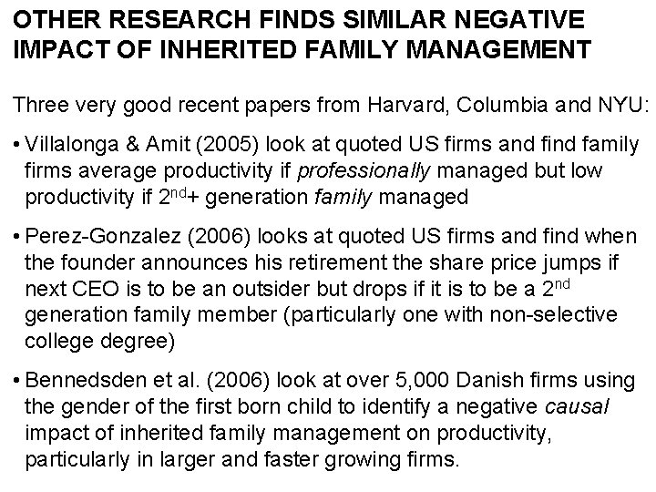 OTHER RESEARCH FINDS SIMILAR NEGATIVE IMPACT OF INHERITED FAMILY MANAGEMENT Three very good recent