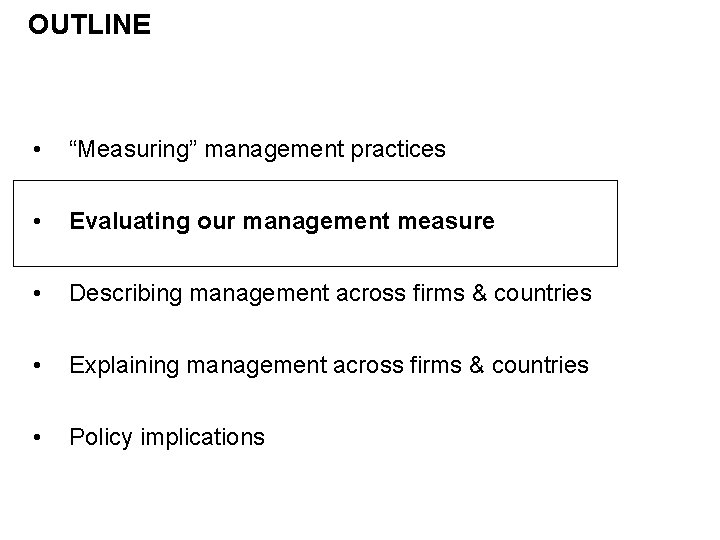 OUTLINE • “Measuring” management practices • Evaluating our management measure • Describing management across