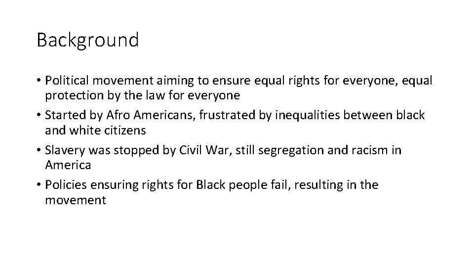 Background • Political movement aiming to ensure equal rights for everyone, equal protection by