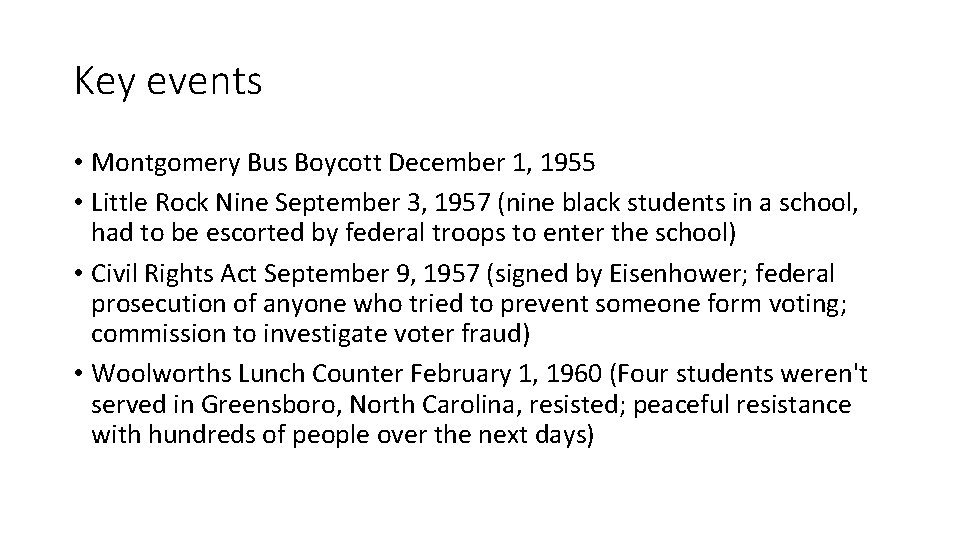 Key events • Montgomery Bus Boycott December 1, 1955 • Little Rock Nine September
