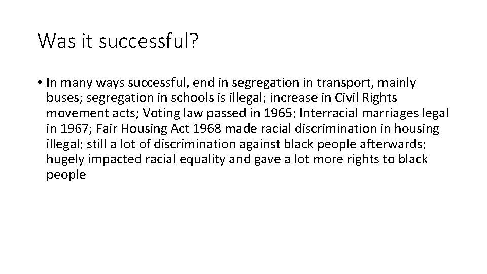 Was it successful? • In many ways successful, end in segregation in transport, mainly