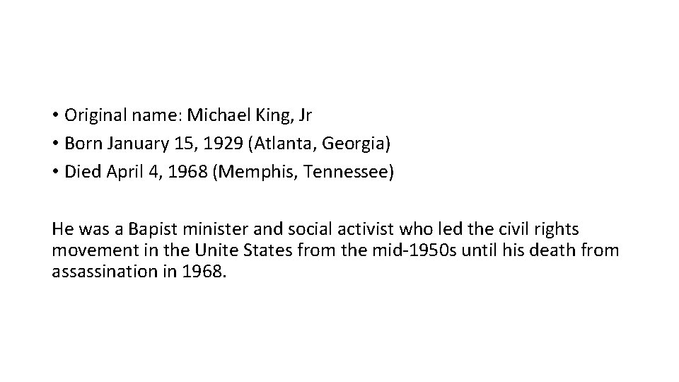  • Original name: Michael King, Jr • Born January 15, 1929 (Atlanta, Georgia)