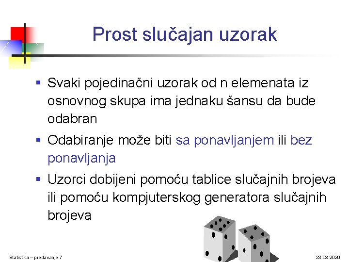 Prost slučajan uzorak § Svaki pojedinačni uzorak od n elemenata iz osnovnog skupa ima