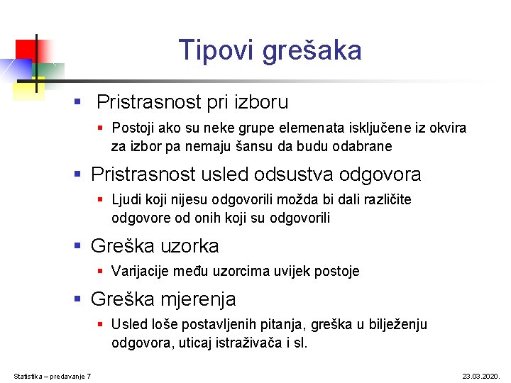 Tipovi grešaka § Pristrasnost pri izboru § Postoji ako su neke grupe elemenata isključene