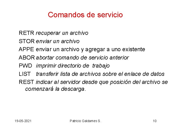 Comandos de servicio RETR recuperar un archivo STOR enviar un archivo APPE enviar un