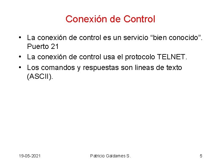 Conexión de Control • La conexión de control es un servicio “bien conocido”. Puerto