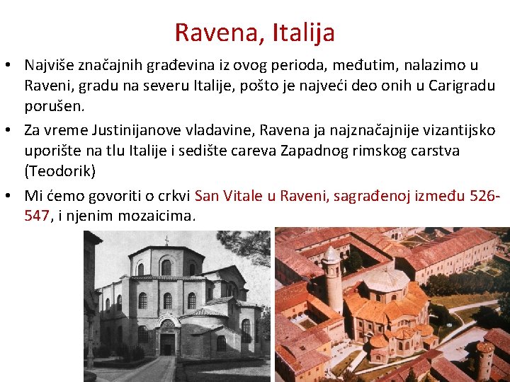 Ravena, Italija • Najviše značajnih građevina iz ovog perioda, međutim, nalazimo u Raveni, gradu