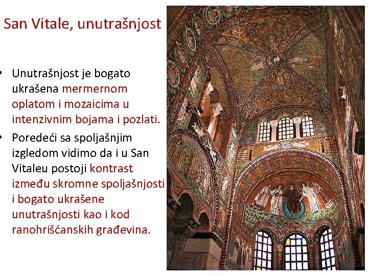 San Vitale, unutrašnjost • Unutrašnjost je bogato ukrašena mermernom oplatom i mozaicima u intenzivnim