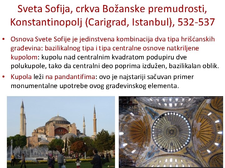 Sveta Sofija, crkva Božanske premudrosti, Konstantinopolj (Carigrad, Istanbul), 532 -537 • Osnova Svete Sofije