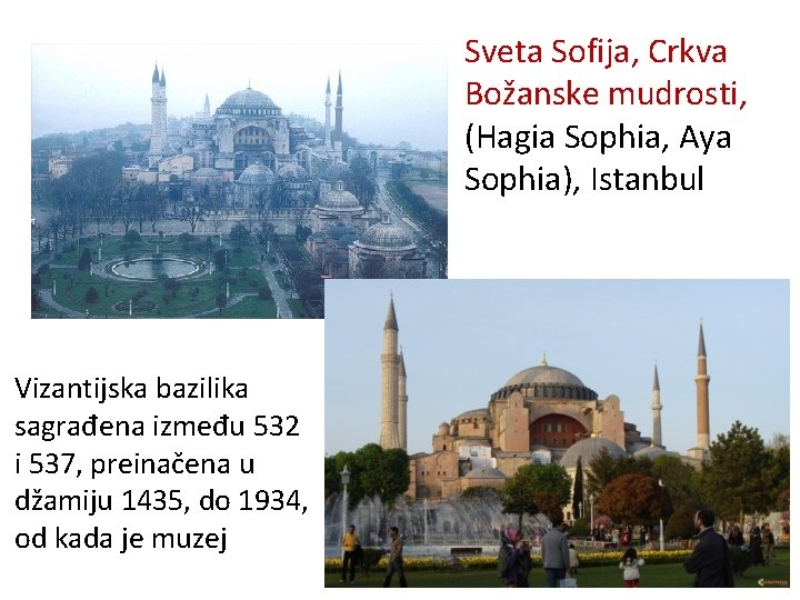 Sveta Sofija, Crkva Božanske mudrosti, (Hagia Sophia, Aya Sophia), Istanbul Vizantijska bazilika sagrađena između