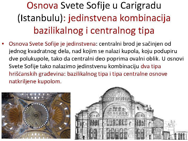 Osnova Svete Sofije u Carigradu (Istanbulu): jedinstvena kombinacija bazilikalnog i centralnog tipa • Osnova