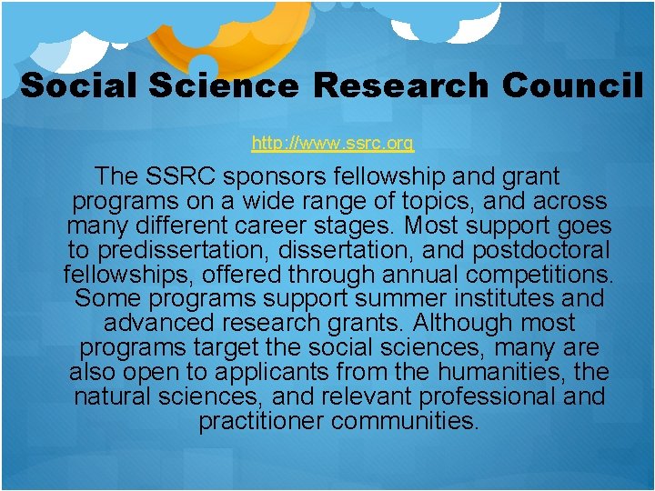 Social Science Research Council http: //www. ssrc. org The SSRC sponsors fellowship and grant