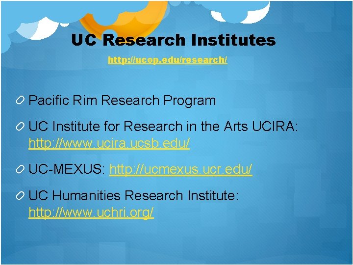 UC Research Institutes http: //ucop. edu/research/ Pacific Rim Research Program UC Institute for Research