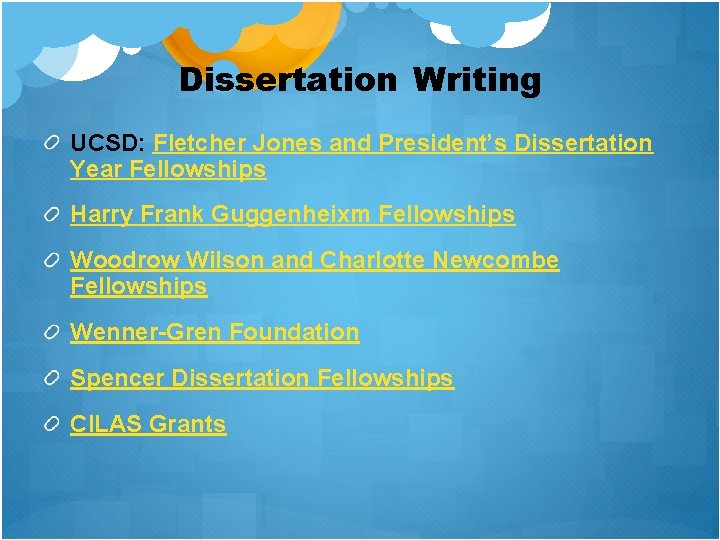 Dissertation Writing UCSD: Fletcher Jones and President’s Dissertation Year Fellowships Harry Frank Guggenheixm Fellowships