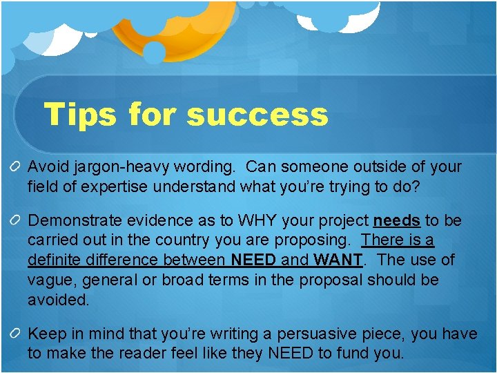 Tips for success Avoid jargon-heavy wording. Can someone outside of your field of expertise