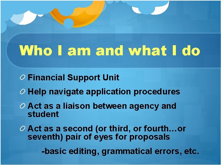 Who I am and what I do Financial Support Unit Help navigate application procedures