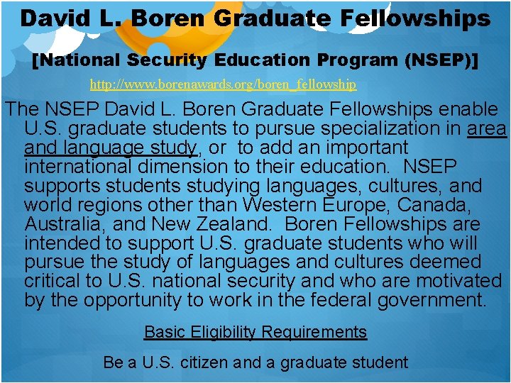 David L. Boren Graduate Fellowships [National Security Education Program (NSEP)] http: //www. borenawards. org/boren_fellowship