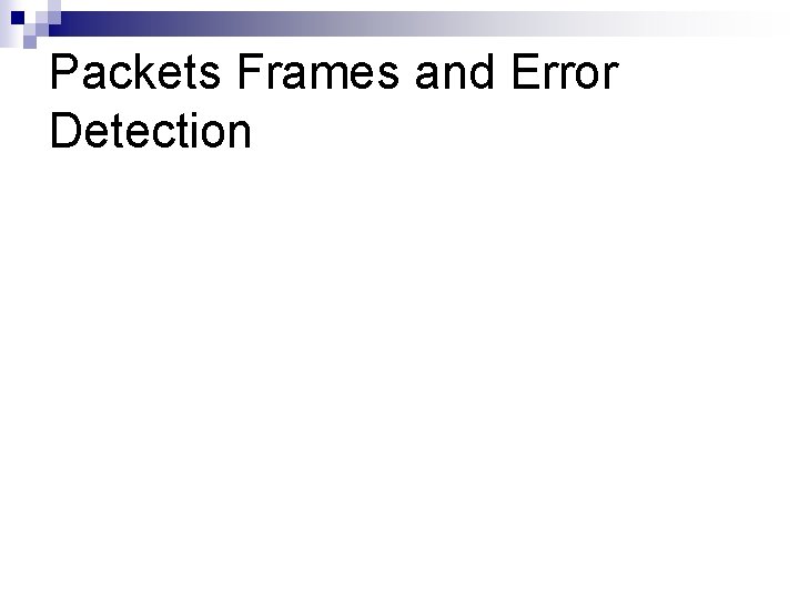 Packets Frames and Error Detection 
